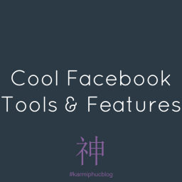 Tổng hợp công cụ và tính năng hay cho Facebook