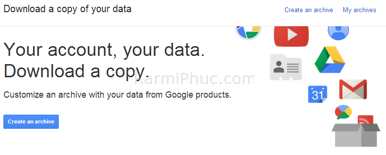 Tải dữ liệu Google của bạn bằng Google Takeout | Karmi Phuc Blog