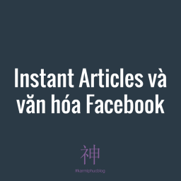 Instant Articles và văn hóa tại Facebook